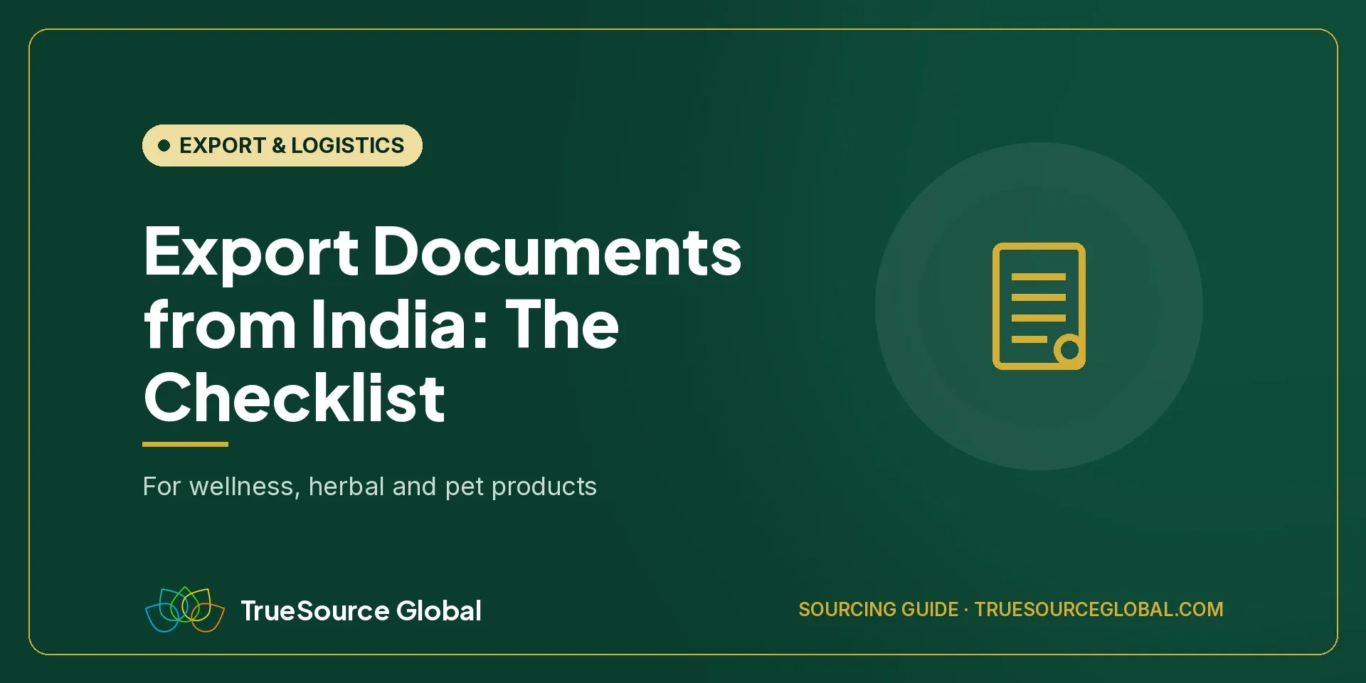 TrueSource Global cover: Export Documents from India, the checklist for wellness, herbal and pet products